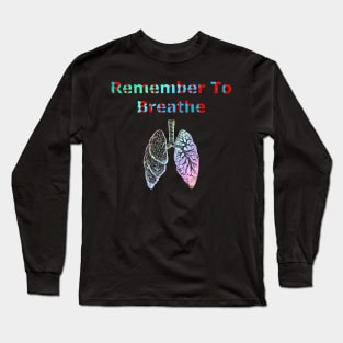 Remember to Breathe Long Sleeve T-Shirt